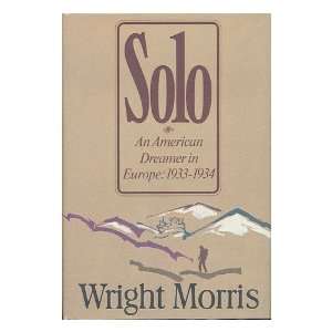  SoloAn American Dreamer in Europe Wright Morris Books