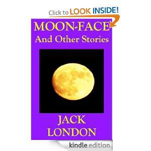 Moon Face and Other Stories Jack London  Kindle Store