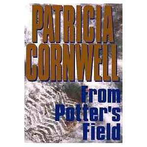   From Potters Field (9780684195988) Patricia Daniels Cornwell Books