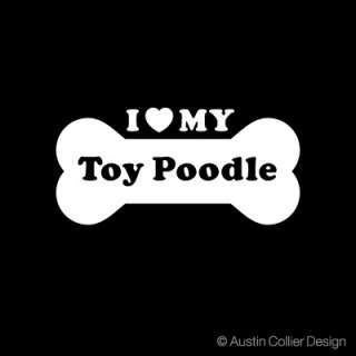 LOVE MY TOY POODLE Vinyl Decal Car Sticker   Tiny Dog  