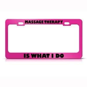 Massage Therapy Is What I Do Metal Career Profession license plate 