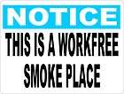 Notice This is a Workfree Smoke Place Sign Cigar Shop