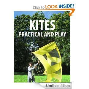 Kites, Practical and Play Instructables Authors  Kindle 