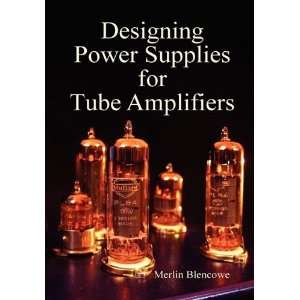   Power Supplies for Tube Amplifiers [Hardcover] Merlin Blencowe Books