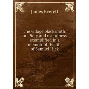  The village blacksmith; or, Piety and usefulness 