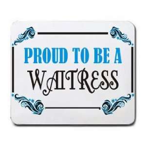  Proud To Be a Waitress Mousepad